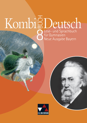 Kombi-Buch Deutsch – Neue Ausgabe Bayern / Kombi-Buch Deutsch Bayern 8 – neu von Dambach,  Kerstin, Dammann,  Ina, Eckhardt,  Susanne, Gaiser,  Gottlieb, Kondert,  Markus, Langendorf,  Elke, Müller.,  Karla, Ramin,  Andreas, Rosteck,  Markus, Rotheimer,  Andreas, Schumbrutzki,  Julia, Stadler,  Armin, Strunz,  Stefanie