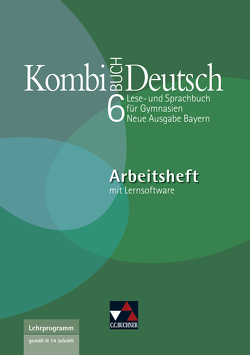 Kombi-Buch Deutsch – Neue Ausgabe Bayern / Kombi-Buch Deutsch Bayern AH 6 mit Lernsoftware von Ahrens,  Peter, Becker,  Frank, Dambach,  Kerstin, Dorsch,  Dagmar, Fuchs,  Gunter, Gaiser,  Gottlieb, Goldammer,  Yvonne, Hensel,  Andreas, Müller.,  Karla, Ramin,  Andreas