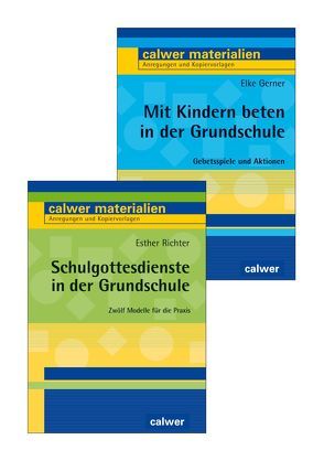 Kombi-Paket: Mit Kindern beten in der Grundschule; Schulgottesdienste in der Grundschule von Gerner,  Elke, Richter,  Esther