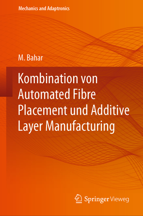 Kombination von Automated Fibre Placement und Additive Layer Manufacturing von Bahar,  Mohammad