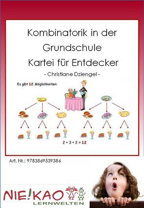 Kombinatorik in der Grundschule – Kartei für Entdecker von Dziengel,  Christiane, Kiel,  Steffi, Kiel,  Udo