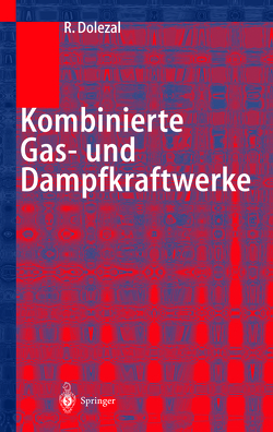 Kombinierte Gas- und Dampfkraftwerke von Dolezal,  Richard