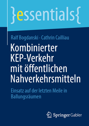 Kombinierter KEP-Verkehr mit öffentlichen Nahverkehrsmitteln von Bogdanski,  Ralf, Cailliau,  Cathrin
