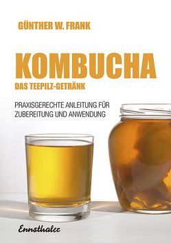Kombucha – Das Teepilz-Getränk von Frank,  Günther W.