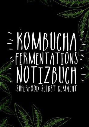 Kombucha Fermentations Notizbuch von Grafik,  Musterstück