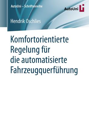 Komfortorientierte Regelung für die automatisierte Fahrzeugquerführung von Oschlies,  Hendrik