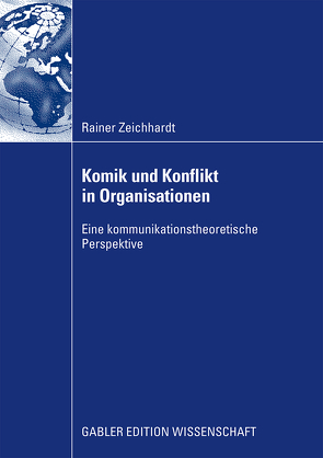 Komik und Konflikt in Organisationen von Stitzel,  Prof. Dr. Michael, Zeichhardt,  Rainer