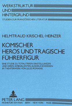Komischer Heros und tragische Führerfigur von Krischel-Heinzer,  Helmtraud