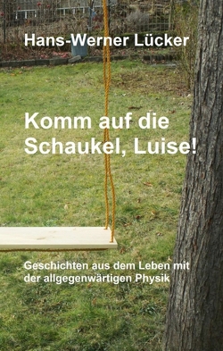 Komm auf die Schaukel, Luise! von Lücker,  Hans-Werner