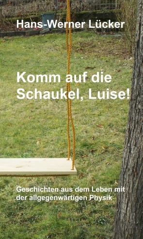 Komm auf die Schaukel, Luise! von Lücker,  Hans-Werner