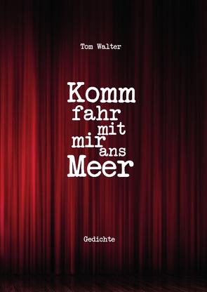 Komm fahr mit mir ans Meer von Walter,  Tom