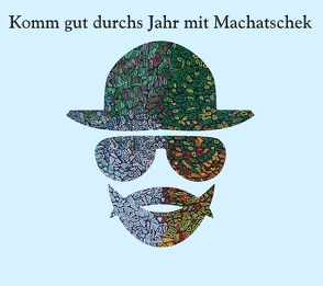 Komm gut durchs Jahr mit Machatschek 2 von Machatschek,  Franz Joseph