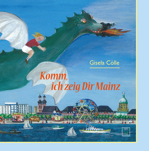 Komm, ich zeig dir Mainz von Cölle,  Gisela