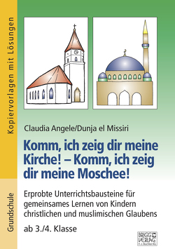 Komm, ich zeig dir meine Kirche! – Komm, ich zeig dir meine Moschee! von Angele,  Claudia, el Missiri,  Dunja