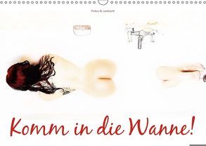 Komm in die Wanne! (Wandkalender 2018 DIN A3 quer) von W. Lambrecht,  Markus