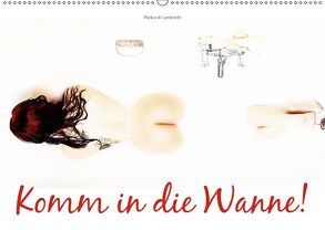 Komm in die Wanne! (Wandkalender 2019 DIN A2 quer) von W. Lambrecht,  Markus