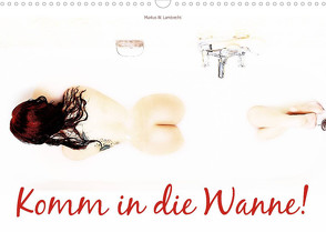 Komm in die Wanne! (Wandkalender 2023 DIN A3 quer) von W. Lambrecht,  Markus