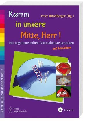 Komm in unsere Mitte, Herr! von Hitzelberger,  Peter, Hitzelberger,  Regina