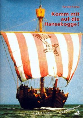 Komm mit auf die Hanse-Kogge! von Focke,  Harald