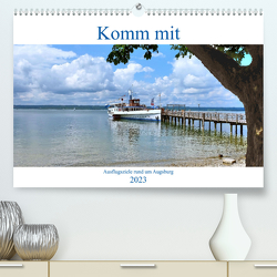 Komm mit Ausflugsziele rund um Augsburg (Premium, hochwertiger DIN A2 Wandkalender 2023, Kunstdruck in Hochglanz) von Lutzenberger,  Monika