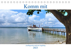 Komm mit Ausflugsziele rund um Augsburg (Tischkalender 2023 DIN A5 quer) von Lutzenberger,  Monika
