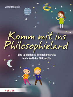 Komm mit ins Philosophieland von Friedrich,  Gerhard, Spanjardt,  Eva