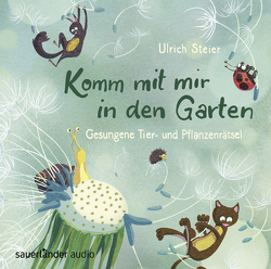 Komm mit mir in den Garten von Haas,  Cornelia, Steier,  Ulrich