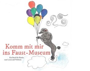 Komm mit mir ins Faust-Museum von Roth,  Denise, Springer,  Eva-Maria