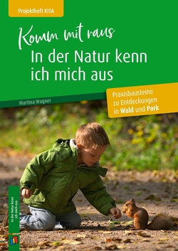 Komm mit raus, in der Natur kenn ich mich aus von Wagner,  Martina