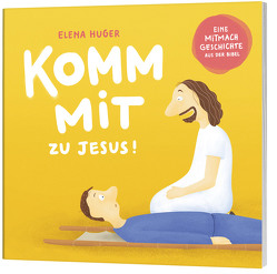 Komm mit zu Jesus! von Huger,  Elena