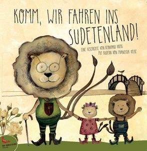 Komm, wir fahren ins Sudetenland! von Krebs,  Bernhard, Oelke,  Franziska