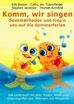 Komm, wir singen Sommerlieder und freu’n uns auf die Sommerferien von Breuer,  Kati, Janetzko,  Stephen, Kornfeld,  Thomas, Traumfänger,  Cattu der