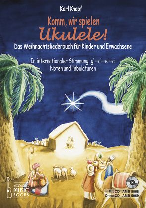 Komm, wir spielen Ukulele! Das Weihnachtsalbum für Kinder und Erwachsene. Ohne CD von Knopf,  Karl