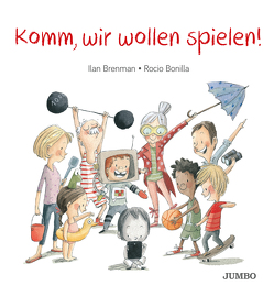 Komm, wir wollen spielen! von Bonilla,  Rocio, Brenman,  Ilan