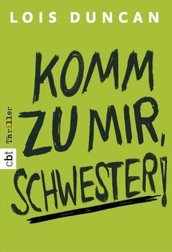 Komm zu mir, Schwester! von Duncan,  Lois, Frischer,  Catrin