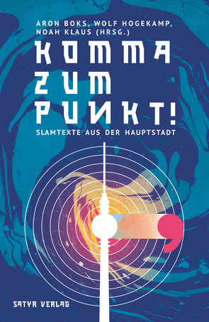 Komma zum Punkt von Bellermann,  Felix, Birdy, Birr,  Tillmann, Bittner,  Michael, Bokowski,  Paul, Boks,  Aron, Böttcher,  Bas, Ebeling,  Micha, Erhard,  Dominik, Flemig,  Annette, Friedrich,  David, Gauner, Heun,  Julian, Hoffmann,  Paul, Hogekamp,  Wolf, Höll,  Rainer, Huboi,  Katharina, Klaus,  Noah, Klötgen,  Frank, Kohler,  Insa, Lakritz,  Olga, Lampe,  Karsten, Lampe,  Petra, Lehmann,  Sebastian, Lorenzen,  Jan, Lyasann,  Chriss, Martschinkowsky,  Maik, Masomi,  Sulaiman, Nandi,  Jacinta, Neft,  Anselm, Reiners,  Till, Rieger,  Veronika, Rieger,  Yusuf, Ritter,  Christian, Rosado,  Marcos, Ruppel,  Lars, Sabbagh,  Tanasgol, Samson, Schneider,  Yo-Pa, Sommerlang,  Inke, Stübing,  Volker, Surmann,  Volker, Vux,  Rede, Weber,  Piet, Yamamoto,  Ken