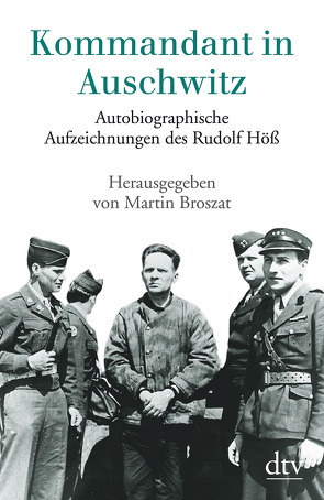 Kommandant in Auschwitz von Broszat,  Martin, Höss,  Rudolf