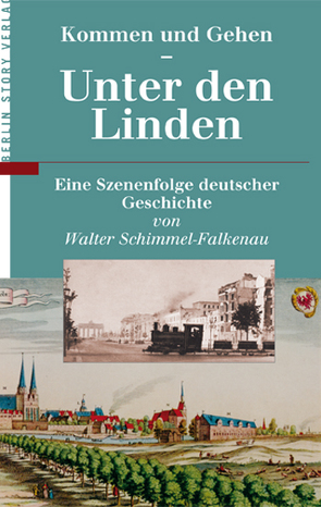 Kommen und Gehen – Unter den Linden von Giebel,  Wieland, Schimmel-Falkenau,  Walter