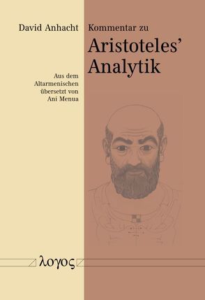 Kommentar zu Aristoteles‘ Analytik von Anhacht,  David, Menua,  Ani, Petrosyan,  Silva, Sargsian,  Norik