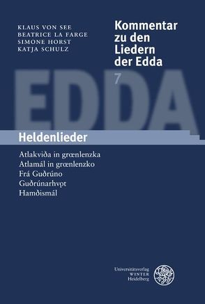 Kommentar zu den Liedern der Edda / Heldenlieder von Horst,  Simone, La Farge,  Beatrice, Schulz,  Katja, See,  Klaus von