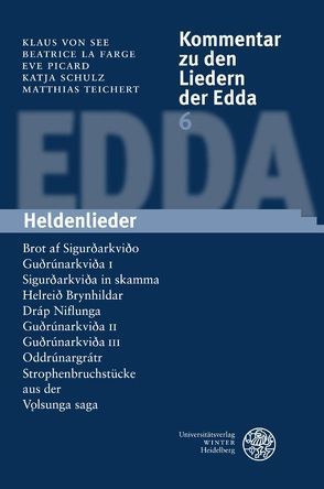 Kommentar zu den Liedern der Edda / Heldenlieder von La Farge,  Beatrice, Picard,  Eve, Schulz,  Katja, See,  Klaus von, Teichert,  Matthias