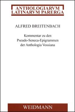 Kommentar zu den Pseudo-Seneca-Epigrammen der Anthologia Vossiana von Breitenbach,  Alfred