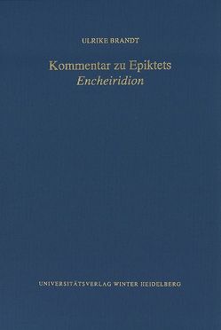 Kommentar zu Epiktets ‚Encheiridion‘ von Brandt,  Ulrike