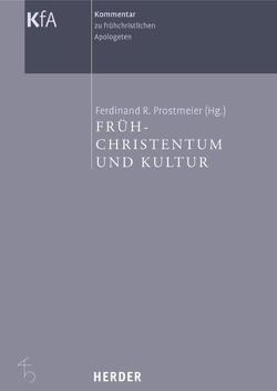Kommentar zu frühchristlichen Apologeten in 12 Bänden / Frühchristentum und Kultur von Brox,  Norbert, Prostmeier,  Ferdinand R