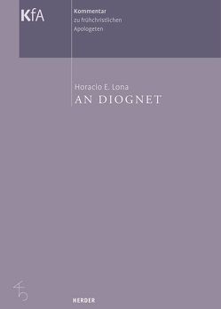 Kommentar zu frühchristlichen Apologeten in 12 Bänden / An Diognet von Brox,  Norbert, Lona,  Horacio E.
