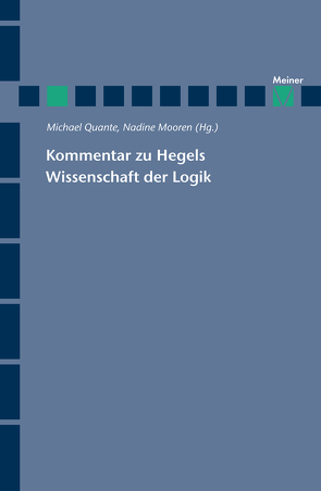 Kommentar zu Hegels Wissenschaft der Logik von Bowman,  Brady, Emundts,  Dina, Heidemann,  Dietmar H., Houlgate,  Stephen, Koch,  Anton Friedrich, Meyer,  Thomas, Mooren,  Nadine, Moyar,  Dean, Quante,  Michael, Schick,  Friedrike, Siep,  Ludwig, Stekeler-Weithofer,  Pirmin, Uekötter,  Tanja