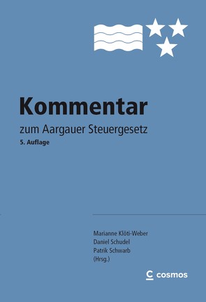 Kommentar zum Aargauer Steuergesetz von Klöti-Weber,  Marianne, Schudel,  Daniel, Schwarb,  Patrik