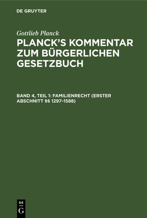 Gottlieb Planck: Planck’s Kommentar zum Bürgerlichen Gesetzbuch / Familienrecht (Erster Abschnitt §§ 1297–1588) von Brodmann,  E., Busch,  L., Ebbecke,  J., Planck,  Gottlieb, Strohal,  Emil