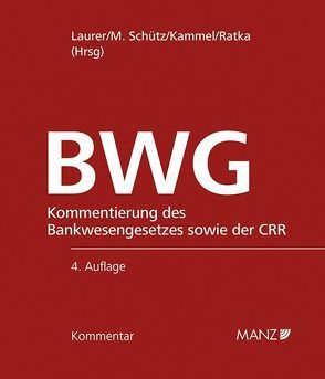 Kommentar zum Bankwesengesetz – BWG inkl. 53. Lfg. von Kammel,  Armin, Laurer,  H. René, Ratka,  Thomas, Schütz,  Melitta