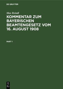 Kommentar zum Bayerischen Beamtengesetz vom 16. August 1908 von Reindl,  Max